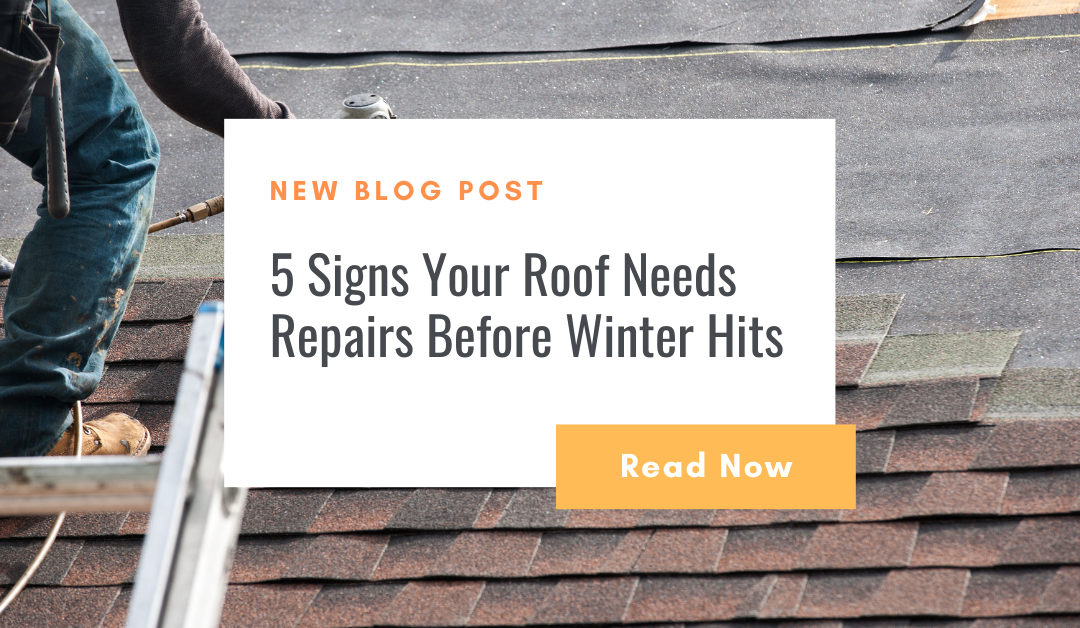 5 Signs Your Roof Needs Repairs Before Winter Hits